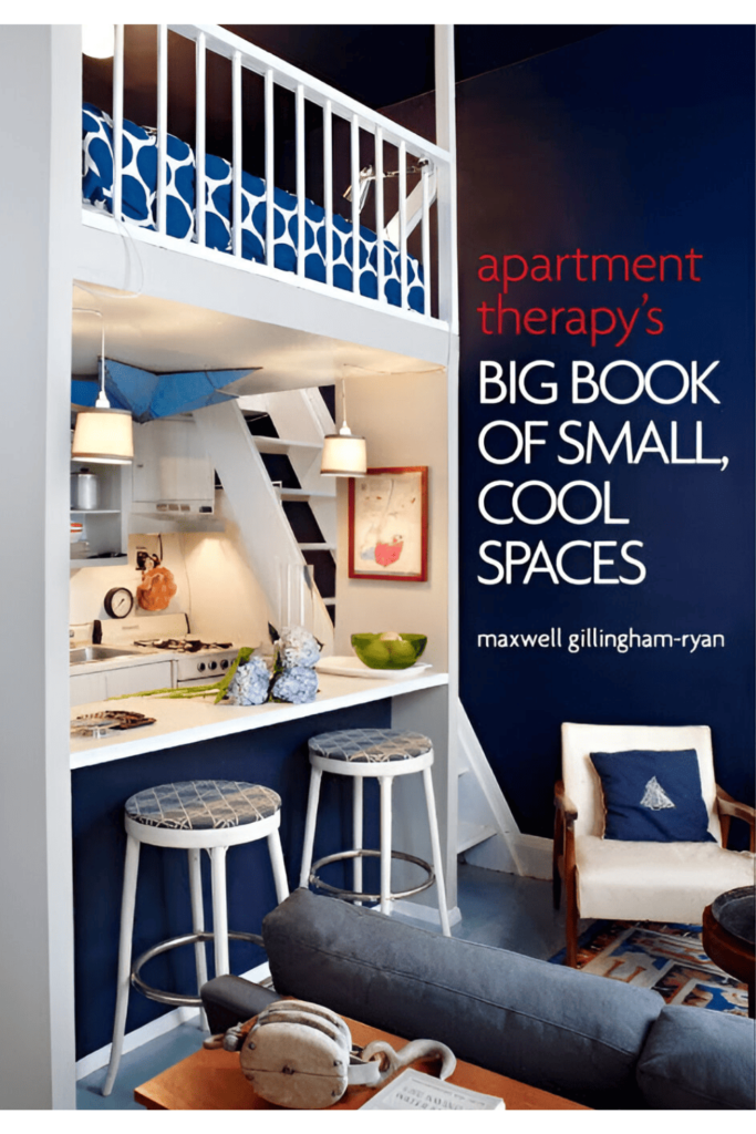 The cover of Apartment TherapyG+ç+ûs Big Book of Small, Cool Spaces by Maxwell Ryan