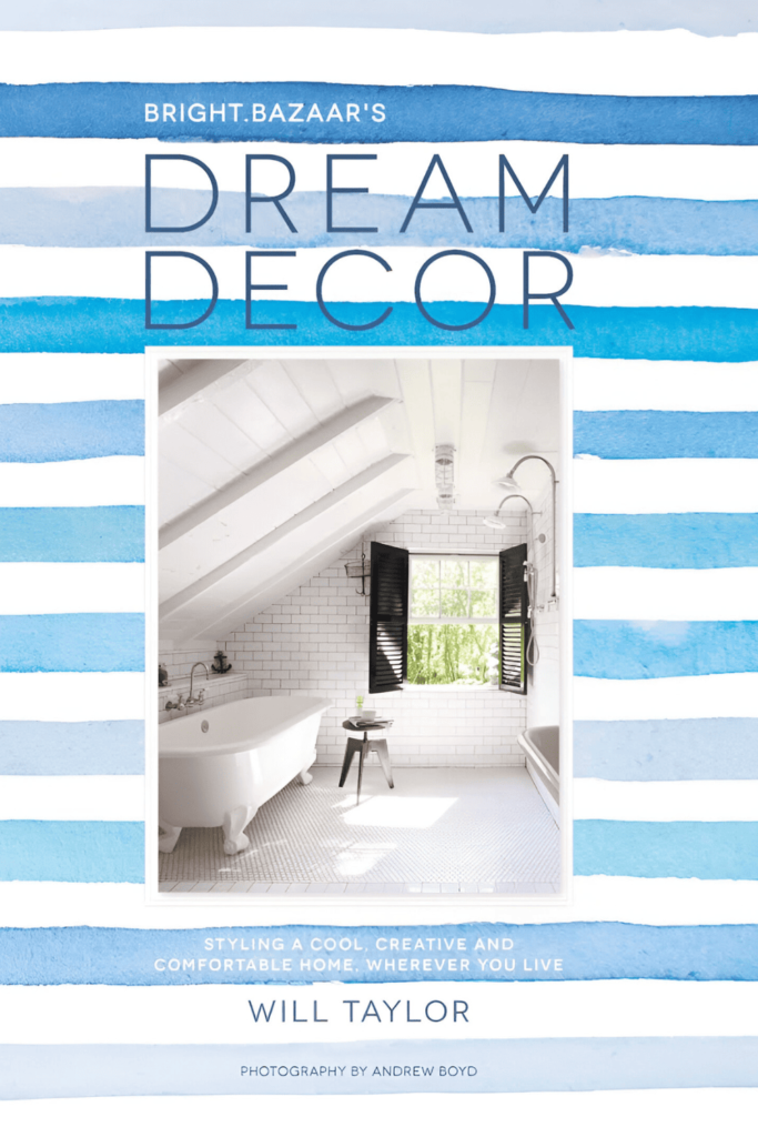 The cover of Dream D+-¼cor_ Styling a Cool, Creative, and Comfortable Home, Wherever You Live by Will Taylor