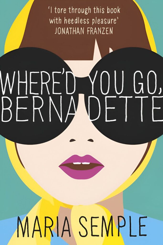 Cover Page Of _Where'd You Go, Bernadette_ by Maria Semple