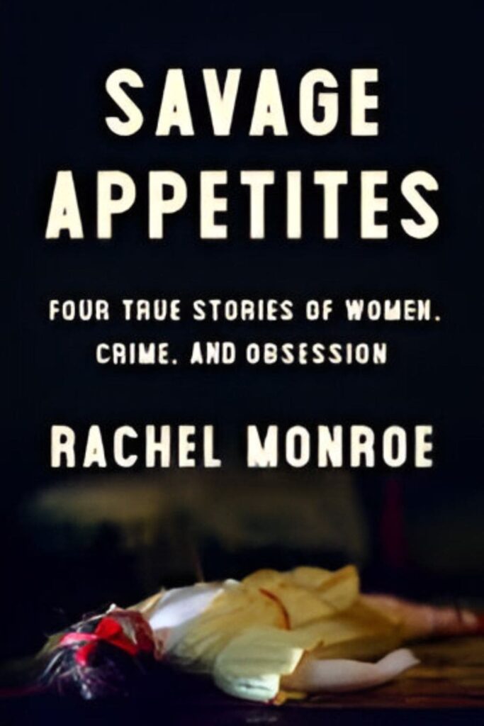 The Cover of Savage Appetites by Rachel Monroe