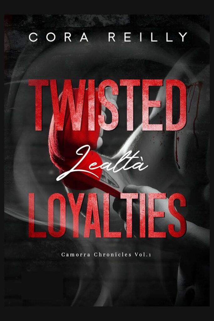 The cover of Twisted Loyalties by Cora Reilly